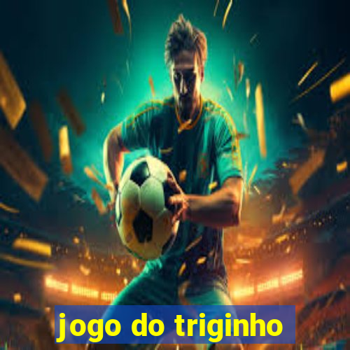 jogo do triginho